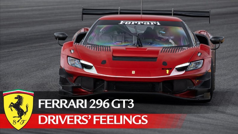 Ferrari Competizioni Gt : Ferrari 296 Gt3 - Drivers’ Feelings