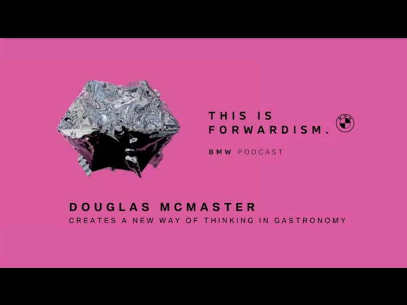 image 0 Forwardism #07 : Douglas Mcmaster Creates A New Way Of Thinking In Gastronomy : Bmw Podcast