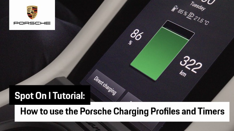 How To Use The Porsche Charging Profiles And Timers : Tutorial : Spot On